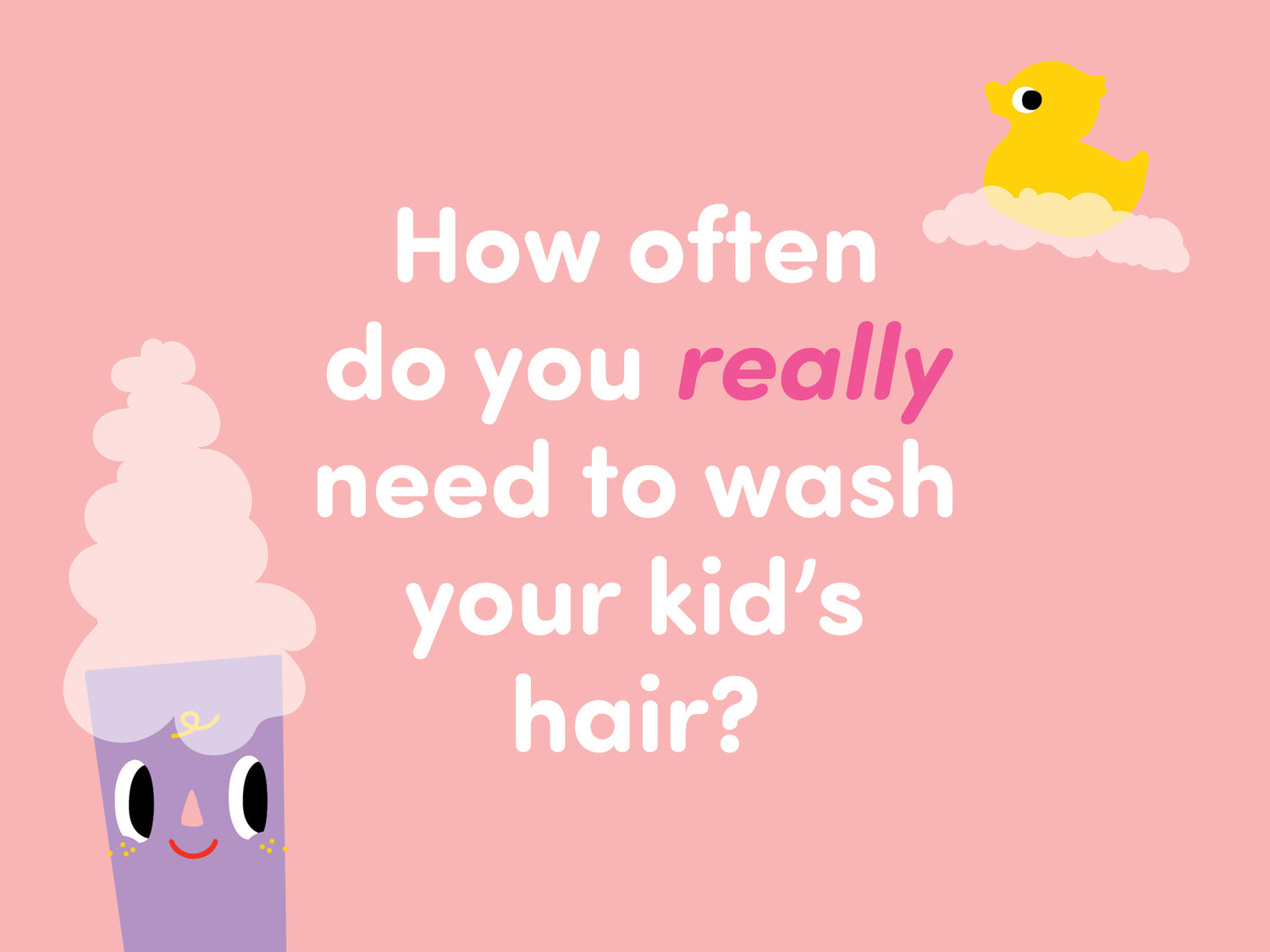 How often do you really need to wash your kid’s hair?